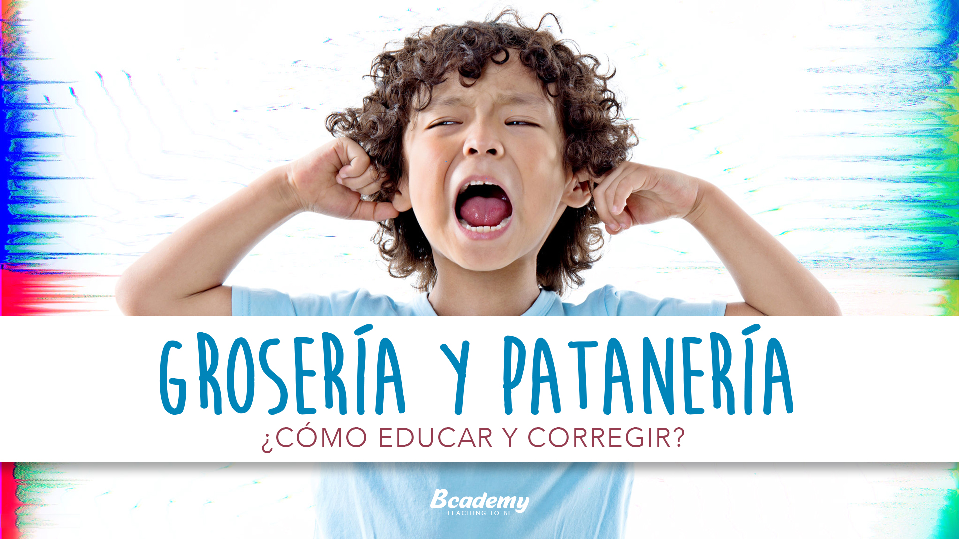 GROSERÍA Y PATANERÍA, COMO EDUCAR Y CORREGIR